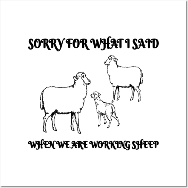 Sorry for what i said when we were working sheep farmer gift Wall Art by Fmk1999